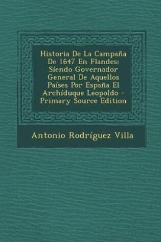 Cover of Historia de La Campana de 1647 En Flandes