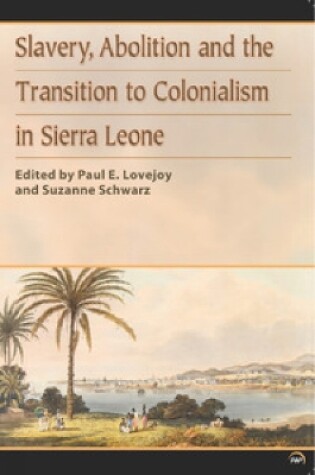 Cover of Slavery, Abolition And The Transition To Colonisation In Sierra Leone