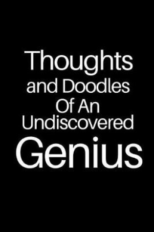 Cover of Thoughts and Doodles of an Undiscovered Genius