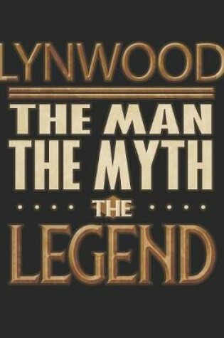 Cover of Lynwood The Man The Myth The Legend