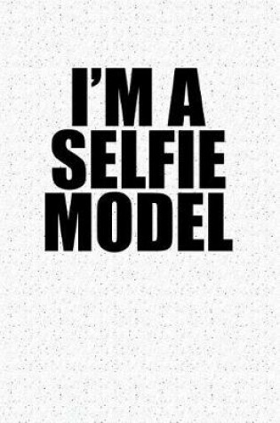 Cover of I'm a Selfie Model