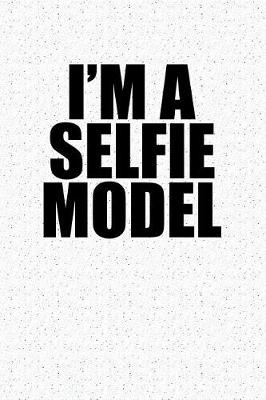 Book cover for I'm a Selfie Model