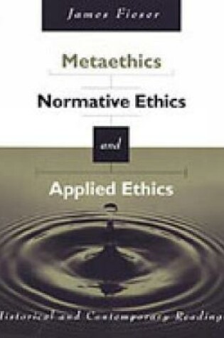 Cover of Metaethics, Normative Ethics, and Applied Ethics