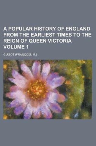 Cover of A Popular History of England from the Earliest Times to the Reign of Queen Victoria Volume 1