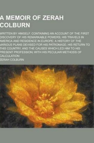 Cover of A Memoir of Zerah Colburn; Written by Himself. Containing an Account of the First Discovery of His Remarkable Powers; His Travels in America and Res