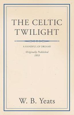 Book cover for The Celtic Twilight: Faerie and Folklore