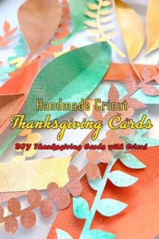 Cover of Handmade Cricut Thanksgiving Cards