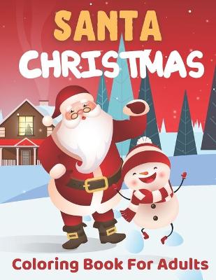 Book cover for Santa Christmas Coloring Book For Adults