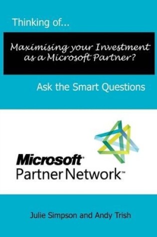 Cover of Thinking of...Maximising Your Investment as a Microsoft Partner? Ask the Smart Questions