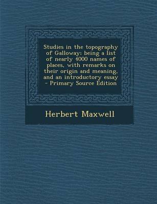 Book cover for Studies in the Topography of Galloway; Being a List of Nearly 4000 Names of Places, with Remarks on Their Origin and Meaning, and an Introductory Essay - Primary Source Edition