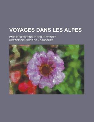 Book cover for Voyages Dans Les Alpes; Partie Pittoresque Des Ouvrages