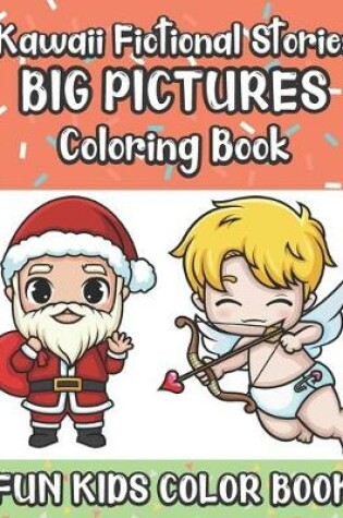 Cover of Kawaii Fictional Stories Big Pictures Coloring Book Fun Kids Color Book