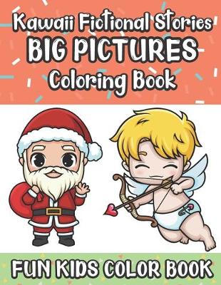 Book cover for Kawaii Fictional Stories Big Pictures Coloring Book Fun Kids Color Book