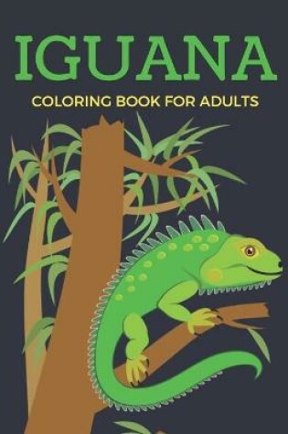 Cover of Iguana Coloring Book for Adults