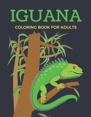 Book cover for Iguana Coloring Book for Adults