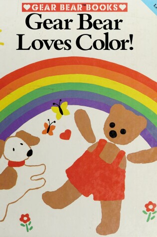 Cover of Gear Bear Loves Colo