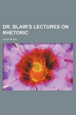 Cover of Dr. Blair's Lectures on Rhetoric