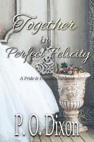 Cover of Together in Perfect Felicity