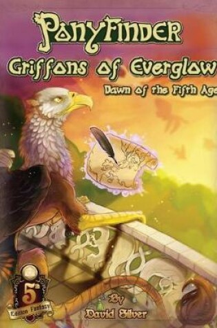 Cover of Ponyfinder - Griffons of Everglow - Dawn of the Fifth Age