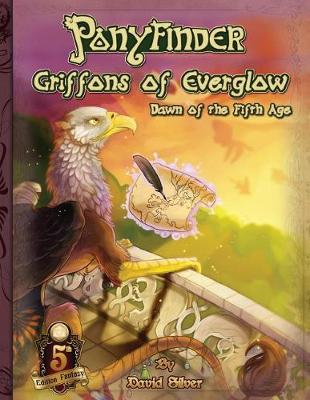 Book cover for Ponyfinder - Griffons of Everglow - Dawn of the Fifth Age