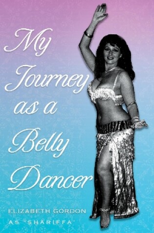 Cover of My Journey as a Belly Dancer