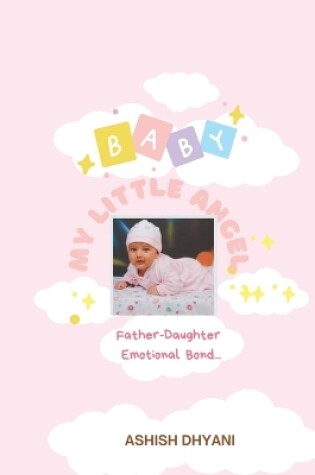 Cover of My Little Angel- Father -Daughter Emotional Bond...