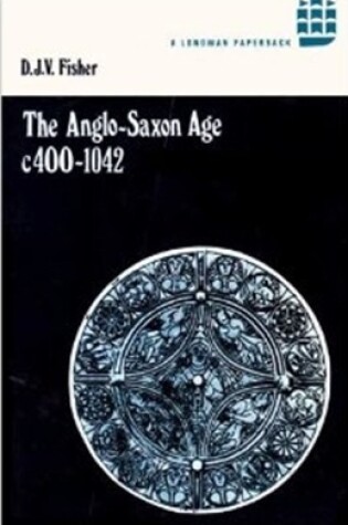 Cover of The Anglo-Saxon Age c.400-1042