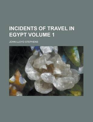 Book cover for Incidents of Travel in Egypt Volume 1