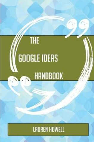 Cover of The Google Ideas Handbook - Everything You Need to Know about Google Ideas