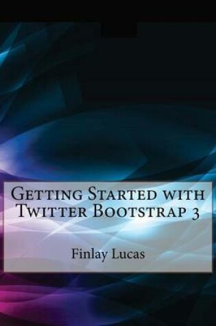 Cover of Getting Started with Twitter Bootstrap 3