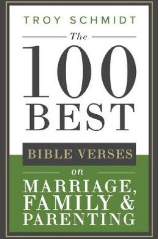 Cover of The 100 Best Bible Verses on Marriage, Parenting & Family