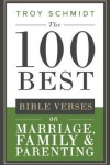 Book cover for The 100 Best Bible Verses on Marriage, Parenting & Family
