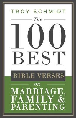 Cover of The 100 Best Bible Verses on Marriage, Parenting & Family