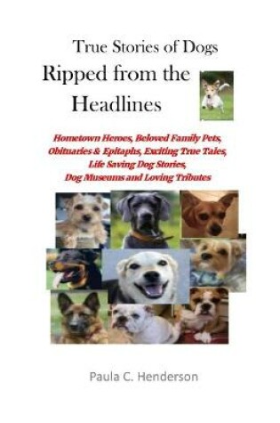 Cover of True Stories of Dogs Ripped from the Headlines