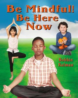 Cover of Be Mindful! Be Here Now