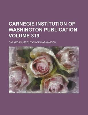 Book cover for Carnegie Institution of Washington Publication Volume 319