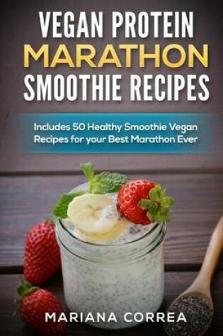 Cover of VEGAN PROTEIN MARATHON SMOOTHIE Recipes