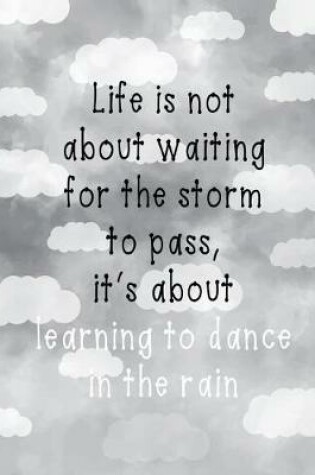 Cover of Life is not about waiting for the storm to pass