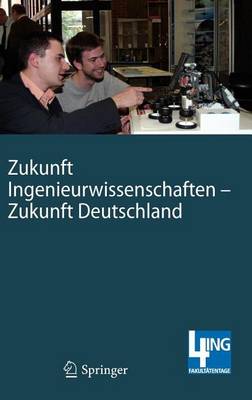 Book cover for Zukunft Ingenieurwissenschaften - Zukunft Deutschland: Beitrage Einer 4ing-Fachkonferenz Und Der Ersten Gemeinsamen Plenarversammlung Der 4ing-Fakultatentage Am 14. Und 15.07.2008 an Der Rwth Aachen