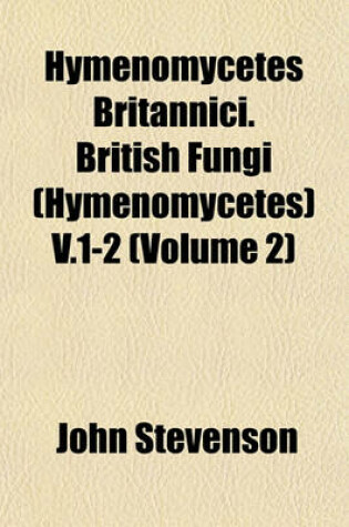 Cover of Hymenomycetes Britannici. British Fungi (Hymenomycetes) V.1-2 (Volume 2)
