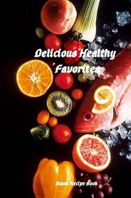 Book cover for Delicious Healthy Favorites