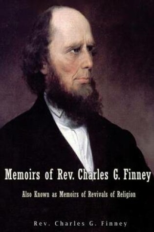 Cover of Memoirs of Rev. Charles G. Finney Also Known as Memoirs of Revivals of Religion