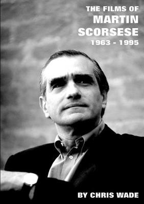 Book cover for The Films of Martin Scorsese: 1963 - 1995