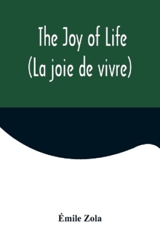 Cover of The Joy of Life (La joie de vivre)