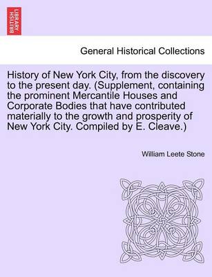 Book cover for History of New York City, from the Discovery to the Present Day. (Supplement, Containing the Prominent Mercantile Houses and Corporate Bodies That Have Contributed Materially to the Growth and Prosperity of New York City. Compiled by E. Cleave.)