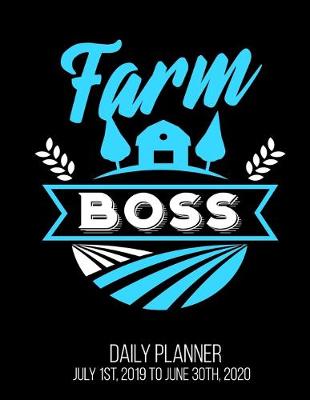 Book cover for Farm Boss Daily Planner July 1st, 2019 To June 30th, 2020