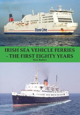 Book cover for Irish Sea Vehicle Ferries - The First Eighty Years