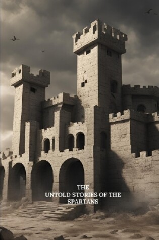 Cover of The Untold Stories of the Spartans