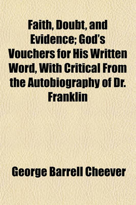 Book cover for Faith, Doubt, and Evidence; God's Vouchers for His Written Word, with Critical from the Autobiography of Dr. Franklin