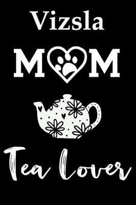 Book cover for Vizsla Mom Tea Lover